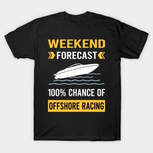 Weekend Forecast Offshore Racing Race T-Shirt